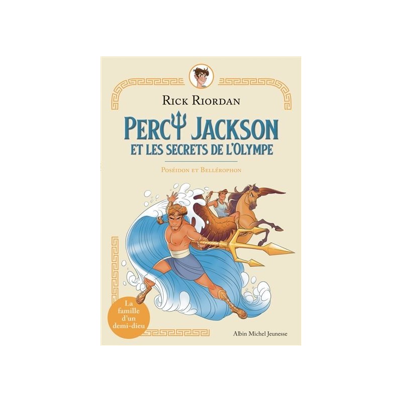Percy Jackson et les secrets de l'Olympe Tome 4 : Poséïdon et Béllérophon, Rick Riordan, Albin Michel Editions