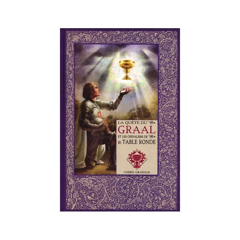Mythes et légendes du Roi Arthur Tome 3 : La Quête du Graal et les Chevaliers de la Table Ronde