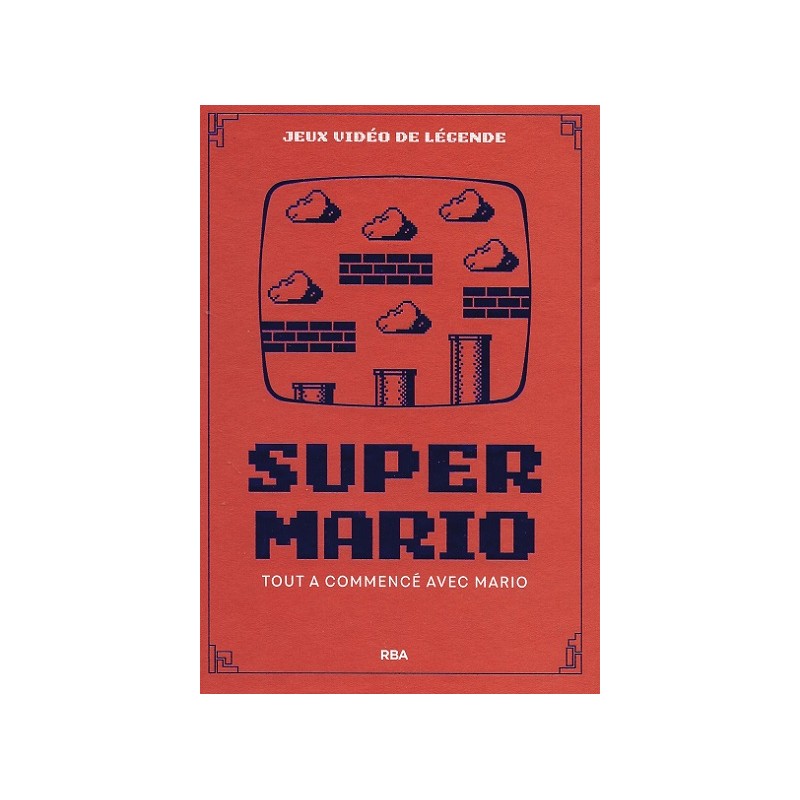Jeux vidéo de légende Tome 1 : Super Mario, Salvador Fernandez Ros