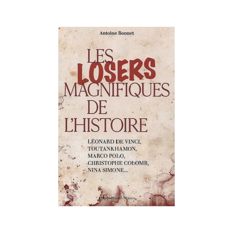 Les losers magnifiques de l'Histoire, Antoine Bonnet