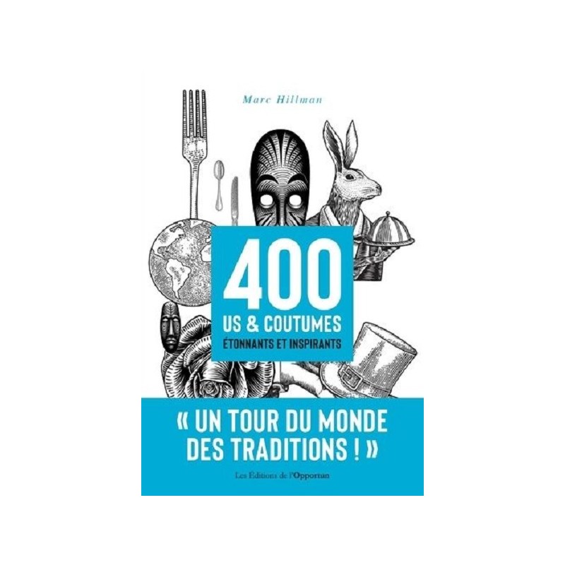 400 Us & Coutumes Étonnants Et Inspirants, Marc Hillman