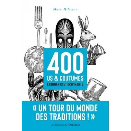 400 Us & Coutumes Étonnants Et Inspirants, Marc Hillman