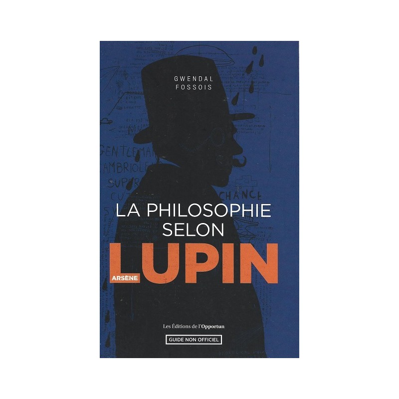 La philosophie selon Arsène Lupin, Gwendal Fossois