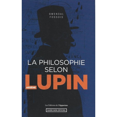 La philosophie selon Arsène Lupin, Gwendal Fossois
