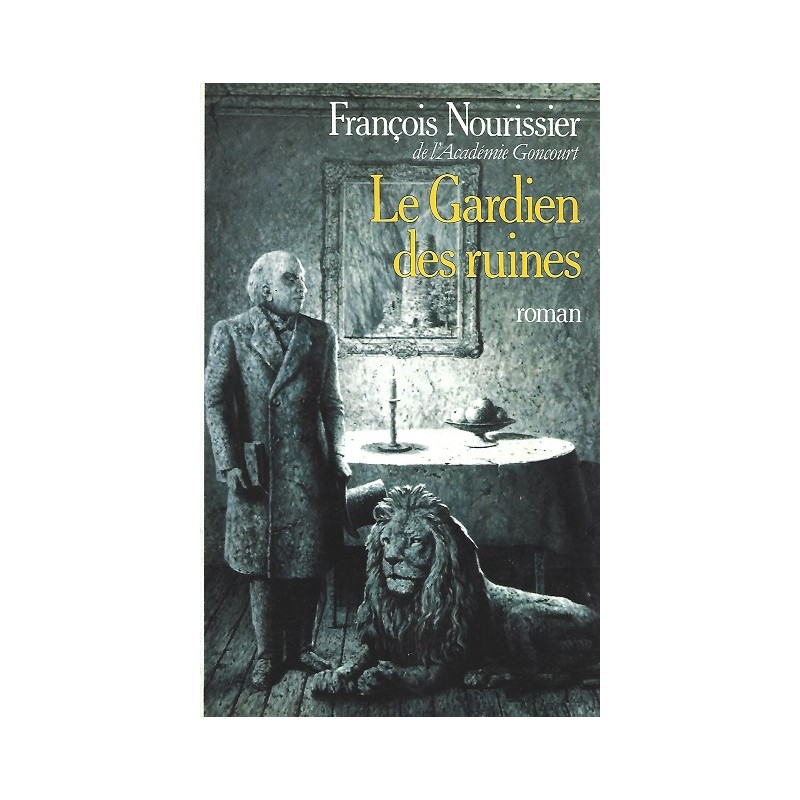 Le Gardien Des Ruines, Francois Nourissier