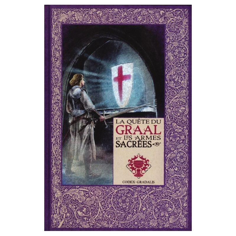 Mythes et légendes du Roi Arthur Tome 6 : La Quête du Graal et La Quête du Graal et les Armes sacrées