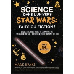 La science dans l'univers Star Wars : Faits ou fiction ? Livre Neuf