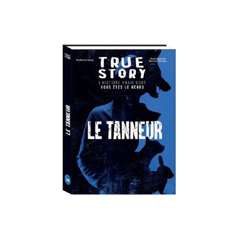 True Story : Le Tanneur l'histoire vraie dont vous êtes le héros, Livre Neuf