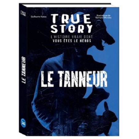 True Story : Le Tanneur l'histoire vraie dont vous êtes le héros, Livre Neuf