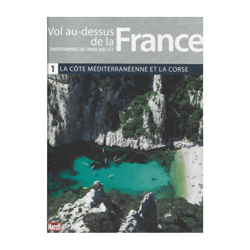 Vol au dessus de la France Tome 1 : La Côte Méditerranéenne et la Corse