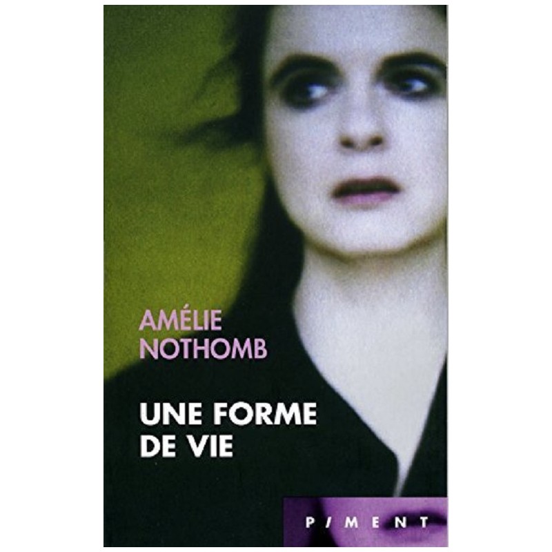 Une forme de vie, Amélie Nothomb, La Foire au Livre Occasion