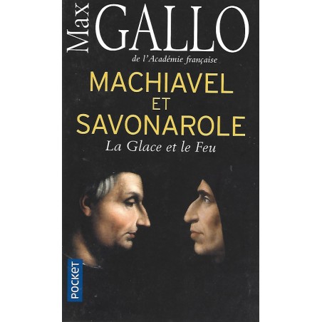 Machiavel et Savonarole : La Glace et le Feu, Max Gallo, La Foire au Livre Occasion