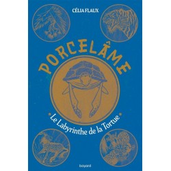 Porcelâme Tome 03 Le Labyrinthe de la Tortue, Célia Flaux