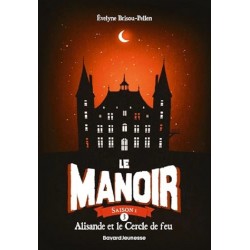Le manoir Saison 1 Tome 3 Alisande et le Cercle de feu, Évelyne Brisou-Pellen