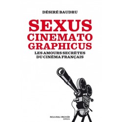 Sexus cinematographicus Les amours secrètes du cinéma français, Désiré Baudru, La Foire au  Livre Neuf