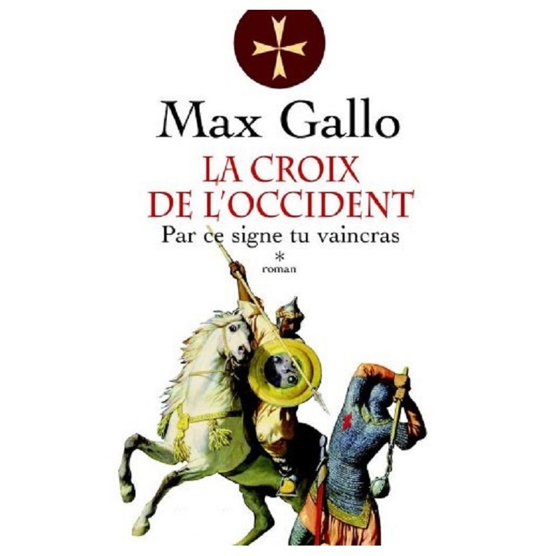 La Croix de l'Occident Tome 1 : Par ce signe tu vaincras - La Foire au Livre Occasion