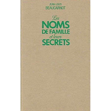 Les Noms De Famille Et Leurs Secrets, Livre Occasion de Jean-Louis Beaucarnot