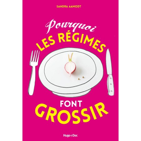 Pourquoi les régimes font grossir, Livre de Sandra Aamodt