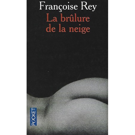 La brûlure de la neige, Françoise Rey, Pocket