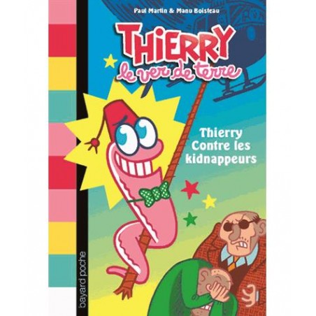 Thierry, le ver de terre Tome 1Thierry contre les kidnappeurs - Livre Neuf