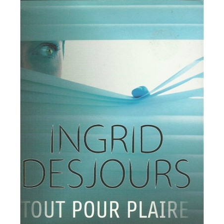 Tout pour plaire, Roman de Ingrid Desjours, Livre