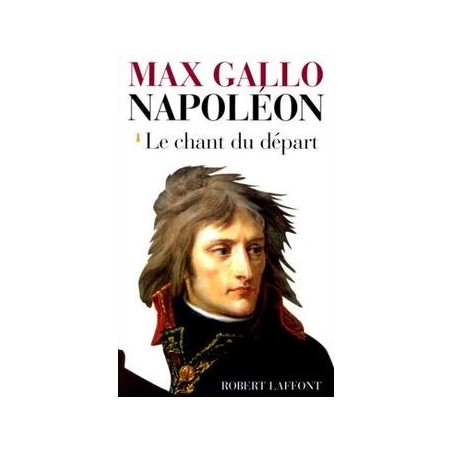 Napoléon Tome 1 : Le chant du départ, Max Gallo - Occasion