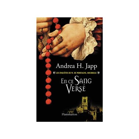Les enquêtes de M.Mortagne, Bourreau Tome 2 : En ce Sang Versé, Andréa H.Japp, Flammarion