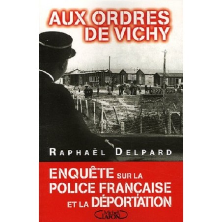 Aux ordres de vichy : enquête sur la police française et la déportation - La Foire au Livre Occasion