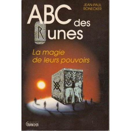 ABC des runes : la magie de leurs pouvoirs, Jean-Paul Ronecker,  Editions Jacques Grancher