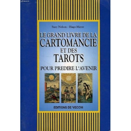 Le grand livre de la cartomancie et des tarots, Hugo Mayer, Suzy Nelson