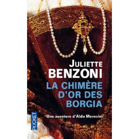 La chimère d'or des borgia : une aventure d'aldo morosini - Poche Occasion - Juliette Benzoni