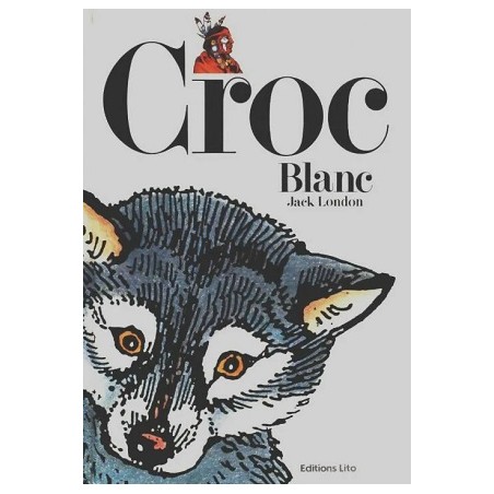 Roman Croc Blanc, Livre de Jack London, Editions Lito, La Foire au Livre