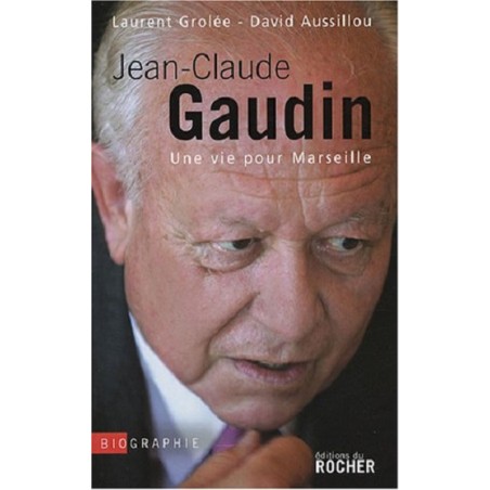 Une vie pour Marseille, Laurent Grolée, David Aussillou,  Edition du Rocher