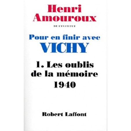 Pour en finir avec Vichy Tome1 Les oublis de la mémoire 1940, Henri Amouroux, Occasion