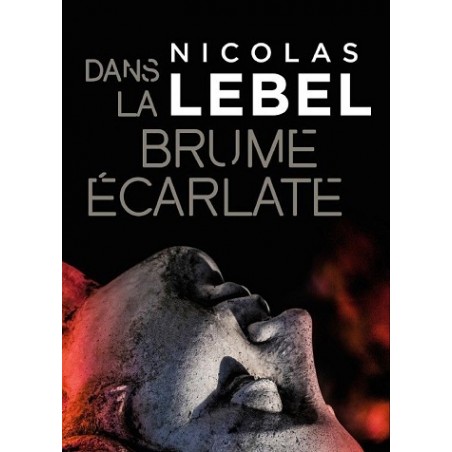 Dans la brume écarlate, Roman de Nicolas Lebel , Editions de Noyelles