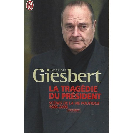 La Tragédie du président - Scènes de la vie politique (1986-2006)