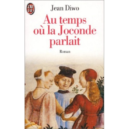 Au temps où la Joconde parlait, Jean Diwo, Editions J'ai Lu Occasion