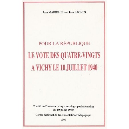 Pour la République Le vote des quatre-vingts à Vichy le 10 juillet 1940 - Jean Marielle, Jean Sagnes