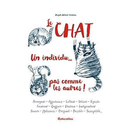 Le chat, un individu... pas comme les autres ! par l'auteur Brigitte Bulard-Cordeau, Rustica Editions