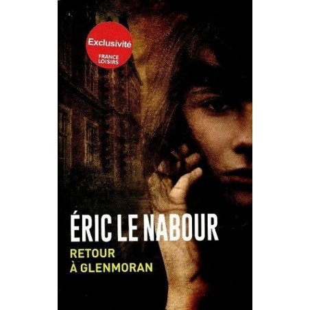 Retour à Glenmoran, Eric Le Nabour, France Loisirs Editions