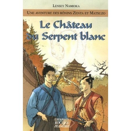 Le Château du Serpent blanc, Lensey Namioka, Editions du Rocher
