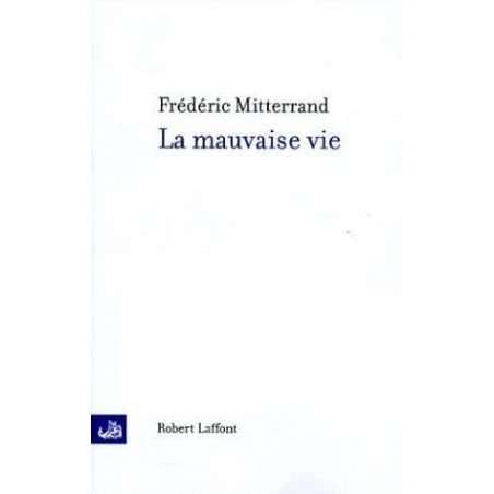 La Mauvaise Vie, Livre de Frédéric Mitterrand, Livre Occasion, Robert Laffont Editions