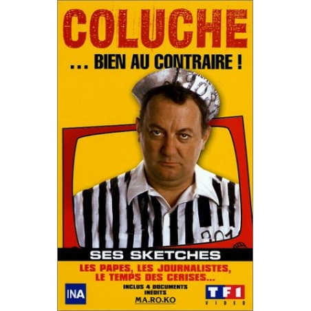 Coluche : ... Bien au contraire !