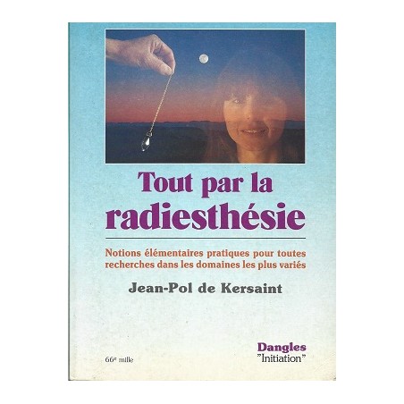 Tout par la radiesthésie, Jean-Pol de Kersaint