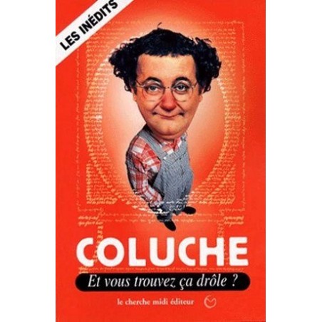 Et vous trouvez ça drôle ?, Coluche, Cherche Midi Editions