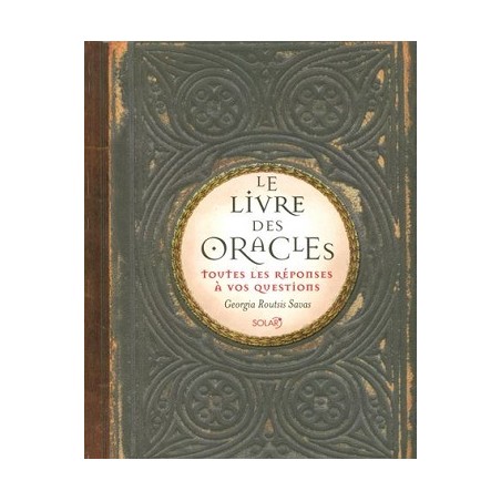Le Livre des oracles : Toutes les réponses à vos questions