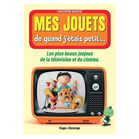 Mes jouets de quand j'étais petit..., Christophe Mourthé, Hugo & Cie