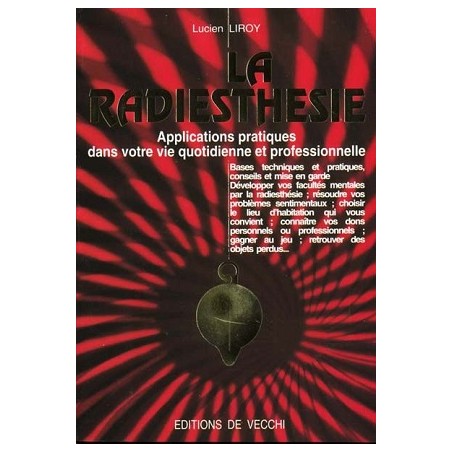 La radiesthésie : Applications pratiques dans votre vie quotidienne et professionnelle