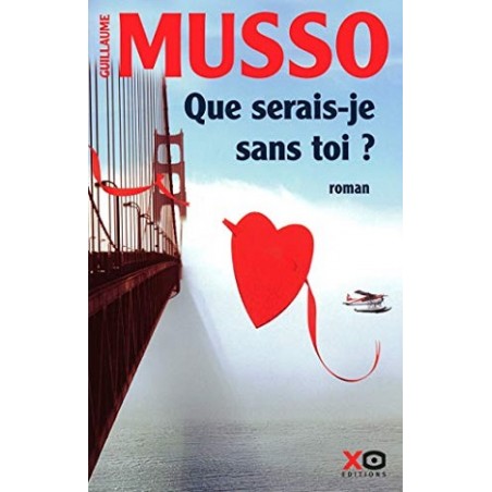 Que serais-je sans toi ?, Roman de Guillaume Musso, Livre Occasion, XO Editions