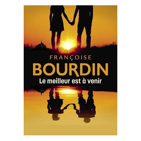 Le Meilleur est à venir, Roman de Françoise Bourdin